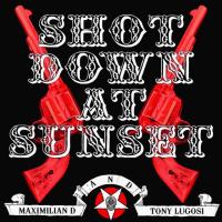 Maximilian D and Tony Lugosi - Shot down at sunset