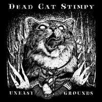 Dead Cat Stimpy - Uneasy Grounds