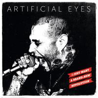 Artificial Eyes - I Just Want A Brand-New Revolution