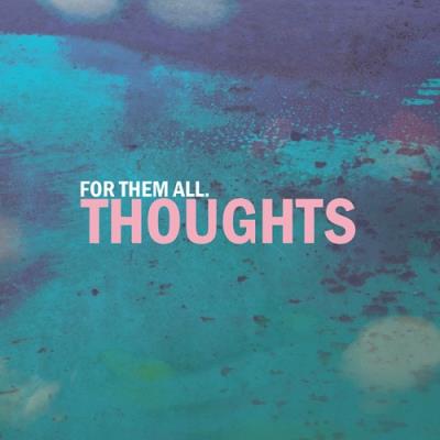 For Them All - Thoughts