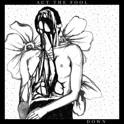 Act The Fool - Down