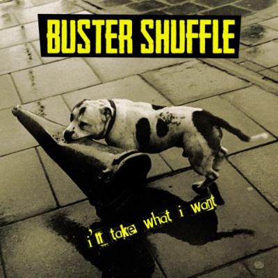 Buster Shuffle - I'll Take What I Want