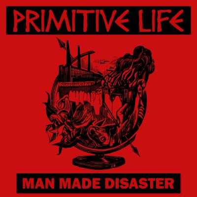 Primitive Life - Man Made Disaster