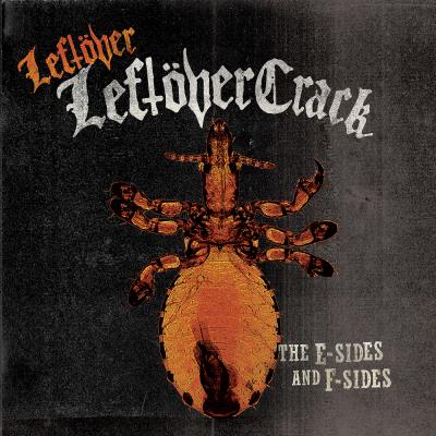 Leftöver Crack - Leftöver Leftöver Crack: The E-Sides and F-Sides