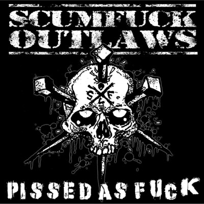 Scumfuck Outlaws - Pissed As Fuck