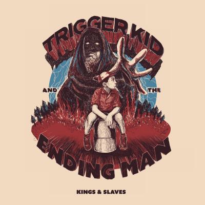 Trigger Kid & the Ending Man - Kings & Slaves